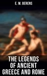 The Legends of Ancient Greece and Rome - E. M. Berens ; Erin Holloway - 4066338114150