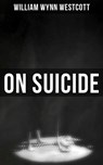 On Suicide - William Wynn Westcott - 4066338114280