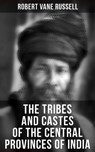 The Tribes and Castes of the Central Provinces of India - Robert Vane Russell ; Camille Bishop - 4066338114617