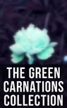 The Green Carnations Collection - Bayard Taylor ; Oscar Wilde ; Theodore Winthrop ; Harlan Cozad McIntosh ; Jack Saul ; Henry Blake Fuller ; Petronius - 4066338115003
