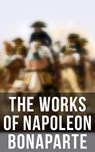 The Works of Napoleon Bonaparte - Napoleon Bonaparte ; Louis Antoine Fauvelet de Bourrienne ; Ida M. Tarbell ; Charles Downer Hazen - 4066338115836