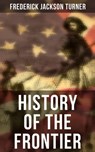 History of the Frontier - Frederick Jackson Turner - 4066338116055