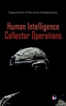 Human Intelligence Collector Operations - Department of the Army Headquarters - 4066338118769