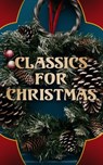 Classics for Christmas - Various Authors ; Louisa May Alcott ; O. Henry ; Mark Twain ; Beatrix Potter ; Charles Dickens ; Emily Dickinson ; Hans Christian Andersen ; Fyodor Dostoevsky ; Martin Luther ; J. M. Barrie ; Anthony Trollope ; Brothers Grimm ; L. Frank Baum ; Lucy Maud M - 4066338119612