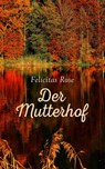Der Mutterhof - Felicitas Rose - 4066338120717