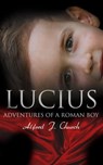 Lucius - Adventures of a Roman Boy - Alfred J. Church - 4066338121561