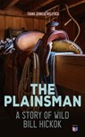 The Plainsman: A Story of Wild Bill Hickok - Frank Jenners Wilstach - 4066338121769
