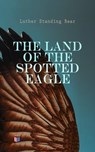 The Land of the Spotted Eagle - Luther Standing Bear - 4066338121844