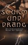 STURM UND DRANG: Die bedeutendsten Werke der Epoche - Friedrich Schiller ; Johann Wolfgang von Goethe ; Johann Gottfried Herder ; Johann Georg Hamann ; Heinrich Wilhelm von Gerstenberg ; Christian Friedrich Daniel Schubart ; Georg Christoph Lichtenberg ; Wilhelm Heinse ; Gottfried August Bürger ; Matthias Cl - 4066338122001