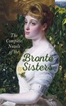 The Complete Novels of the Brontë Sisters - Charlotte Brontë ; Emily Brontë ; Anne Brontë - 4066338122445