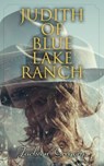 Judith of Blue Lake Ranch - Jackson Gregory - 4066338123428