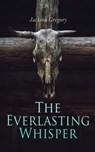 The Everlasting Whisper - Jackson Gregory - 4066338123527