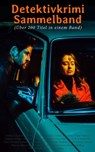 Detektivkrimi Sammelband (Über 250 Titel in einem Band) - Arthur Conan Doyle ; G. K. Chesterton ; Anna Katharine Green ; Edgar Allan Poe ; Edgar Wallace ; Balduin Groller ; Matthias McDonnell Bodkin ; Hugo Bettauer ; Sven Elvestad ; Eufemia von Adlersfeld-Ballestrem ; Walther Kabel ; David Christie Murray ; Robe - 4066338126856