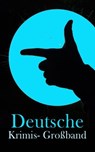 Deutsche Krimis- Großband - Friedrich Glauser ; Karl May ; Hugo Bettauer ; Arthur A. Schönhausen ; E. T. A. Hoffmann ; Ricarda Huch ; Max Wing ; Paul Rosenhayn ; Edmund Edel ; Balduin Groller ; Eufemia von Adlersfeld-Ballestrem ; Robert Kraft ; Louis Weinert-Wilton ; Walther Kabel ; - 4066338127822