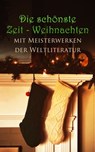 Die schönste Zeit - Weihnachten mit Meisterwerken der Weltliteratur - Charles Dickens ; Arthur Schopenhauer ; Walt Whitman ; O. Henry ; Franz Kafka ; Fjodor Michailowitsch Dostojewski ; Rumi ; Platon ; Tacitus ; Homer ; Sigmund Freud ; Friedrich Nietzsche ; Oswald Spengler ; Alfred Adler ; Marcus Aurelius ; Joseph Conrad ;  - 4066338128188