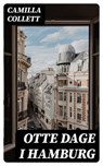 Otte Dage i Hamburg - Camilla Collett - 4066339509177