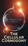 The Cellular Cosmogony - Cyrus Reed Teed ; Koresh - 4066339509580
