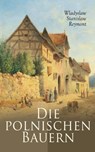 Die polnischen Bauern - Wladyslaw Stanislaw Reymont - 4066339509801