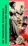 Die tragischen Schicksale außergewöhnlicher Frauen - Stefan Zweig ; Gertrude Aretz ; Emil Ludwig ; Fritz Mauthner ; Karl Radek ; Enrique Gómez Carrillo - 4066339511774