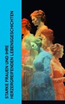 Starke Frauen und ihre herzergreifenden Lebensgeschichten - Stefan Zweig ; Gertrude Aretz ; Emil Ludwig ; Fritz Mauthner ; Karl Radek ; Enrique Gómez Carrillo - 4066339511781