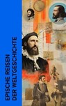 Epische Reisen der Weltgeschichte - Stefan Zwei ; Jules Verne ; Mark Twain ; Robert Falcon Scott ; Emil Ludwig ; Marco Polo ; Wilhelm Cremer - 4066339511927