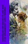 Augenzeugen der Geschichte: Eine Reise in die Vergangenheit durch Memoiren - Pierre de Bourdeille ; Stefan Zweig ; Madame de Staël ; Bettina von Arnim ; Mark Twain ; Jerome Bonaparte ; Friedrich Gerstäcker ; Jakob Wassermann ; Giuseppe Garibaldi ; Richard Wagner - 4066339512498
