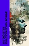Die größten philosophischen Romane - Herman Melville ; Joris-Karl Huysmans ; Franz Kafka ; Friedrich Nietzsche ; Voltaire ; Jean-Jacques Rousseau ; André Gide ; Rainer Maria Rilke ; Joseph Conrad ; Knut Hamsun ; Klaus Mann ; Fjodor Michailowitsch Dostojewski ; Oscar Wilde ; Thomas Wolfe - 4066339512719
