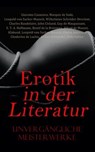 Erotik in der Literatur: Unvergängliche Meisterwerke - Marquis de Sade ; Leopold von Sacher-Masoch ; Giacomo Casanova ; Pierre Ambroise Choderlos de Laclos ; Arthur Schnitzler ; Wilhelmine Schröder-Devrient ; Anne Charlotte Leffler ; Charles Baudelaire ; John Cleland ; Guy de Maupassant ; E. T. A. Hoffmann ;  - 4066339513174