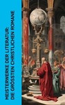 Meisterwerke der Literatur: Die größten christlichen Romane - Fjodor Michailowitsch Dostojewski ; Walter Scott ; Lew Wallace ; Lew Tolstoi ; Franz Werfel ; Andre Gide - 4066339513297