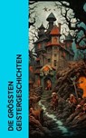 Die größten Geistergeschichten - Fjodor M. Dostojewski ; Edgar Allan Poe ; Oscar Wilde ; Washington Irving ; Jodocus Temme ; Emily Brontë ; Jakob Elias Poritzky - 4066339513600