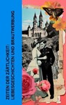 Zeiten der Zärtlichkeit: Liebesgeschichten und Brautwerbung - Jane Austen ; Hedwig Courths-Mahler ; Eufemia von Adlersfeld-Ballestrem ; Charles Dickens ; Eugenie Marlitt ; Wilhelmine Heimburg ; Elisabeth Bürstenbinder ; Nataly von Eschstruth ; Franziska Gräfin zu Reventlow ; Walter Scott ; Sophie von La Roche - 4066339513709