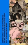 Leidenschaft und Brautwerbung: Die beliebtesten Liebesgeschichten aus vergangenen Tagen - Hedwig Courths-Mahler ; Jane Austen ; Eugenie Marlitt ; Wilhelmine Heimburg ; Elisabeth Bürstenbinder ; Eufemia von Adlersfeld-Ballestrem ; Nataly von Eschstruth ; Franziska Gräfin zu Reventlow ; Walter Scott ; Sophie von La Roche ; Charles Dickens - 4066339513716