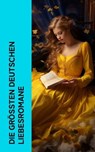 Die größten deutschen Liebesromane - Hedwig Courths-Mahler ; Wilhelmine Heimburg ; Elisabeth Bürstenbinder ; Eugenie Marlitt ; Eufemia von Adlersfeld-Ballestrem ; Franziska Gräfin zu Reventlow ; Nataly von Eschstruth ; Stefan Zweig ; Johann Wolfgang von Goethe - 4066339513723