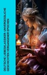 Deutsche Liebesklassiker: Unvergessliche Geschichten vergangener Epochen - Elisabeth Bürstenbinder ; Hedwig Courths-Mahler ; Eugenie Marlitt ; Stefan Zweig ; Johann Wolfgang von Goethe ; Wilhelmine Heimburg ; Eufemia von Adlersfeld-Ballestrem ; Franziska Gräfin zu Reventlow ; Nataly von Eschstruth - 4066339513730