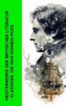 Meisterwerke der britischen Literatur - Klassiker, die man kennen muss - Charles Dickens ; Virginia Woolf ; D. H. Lawrence ; Lord Byron ; Jane Austen ; William Shakespeare ; Arthur Conan Doyle ; Mary Shelley ; Charlotte Brontë ; Rudyard Kipling - 4066339513945