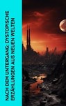 Nach dem Untergang: Dystopische Erzählungen aus neuen Welten - Stanley G. Weinbaum ; Reinhold Eichacker ; A. Bogdanov ; Thomas Morus ; Vinzenz Chiavacci ; Michael Georg Conrad ; Paul Scheerbart ; Alexander Moszkowski ; Kurd Laßwitz ; Hans Dominik ; Carl Grunert - 4066339513990