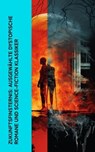 Zukunftsfinsternis: Ausgewählte dystopische Romane und Science-Fiction Klassiker - Stanley G. Weinbaum ; Reinhold Eichacker ; A. Bogdanov ; Thomas Morus ; Vinzenz Chiavacci ; Michael Georg Conrad ; Paul Scheerbart ; Alexander Moszkowski ; Kurd Laßwitz ; Hans Dominik ; Carl Grunert - 4066339514003