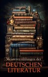 Meistererzählungen der deutschen Literatur - Stefan Zweig ; Rainer Maria Rilke ; Franz Kafka ; Arthur Schnitzler ; Jakob Wassermann ; Joseph Roth ; Eduard Mörike ; Gottfried Keller ; Theodor Storm ; Jean Paul ; Heinrich von Kleist ; Friedrich Schiller ; Achim von Arnim ; E. T. A. Hoffmann ; Johann W - 4066339514171