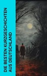 Die besten Kurzgeschichten aus Deutschland - Franz Kafka ; Rainer Maria Rilke ; Stefan Zweig ; Arthur Schnitzler ; Jakob Wassermann ; Joseph Roth ; Eduard Mörike ; Gottfried Keller ; Theodor Storm ; Jean Paul ; Heinrich von Kleist ; Friedrich Schiller ; Achim von Arnim ; E. T. A. Hoffmann ; Johann W - 4066339514188