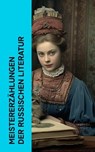 Meistererzählungen der russischen Literatur - Nikolai Gogol ; Anton Tschechow ; Alexander Sergejewitsch Puschkin ; Iwan Sergejewitsch Turgenew ; Nikolai Leskow ; Fjodor M. Dostojewski ; Lew Tolstoi ; Alexei Konstantinowitsch Tolstoi - 4066339514195