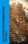Die schönsten Kinderbücher der Welt - Mark Twain ; Johanna Spyri ; Frances Hodgson Burnett ; Selma Lagerlöf ; Waldemar Bonsels ; Lewis Carroll ; Else Ury ; Charles Dickens ; Rudyard Kipling ; Gerdt von Bassewitz ; Robert Louis Stevenson ; David Friedrich Weinland ; Harriet Beecher Stowe ; Emm - 4066339514850