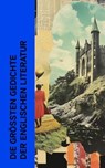 Die größten Gedichte der englischen Literatur - Lord Byron ; Percy Bysshe Shelley ; William Wordsworth ; Walt Whitman ; Edgar Allan Poe ; Robert Burns ; John Milton ; William Shakespeare ; John Keats ; Oscar Wilde - 4066339515079