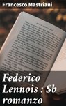 Federico Lennois : romanzo - Francesco Mastriani - 4066339518520