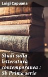 Studi sulla letteratura contemporanea : Prima serie - Luigi Capuana - 4066339518568