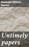 Untimely papers - Randolph Silliman Bourne ; Kayla Huntley - 4066339523234