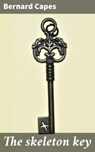 The skeleton key - Bernard Capes - 4066339523258