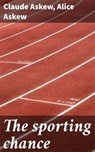 The sporting chance - Claude Askew ; Alice Askew - 4066339523555