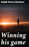 Winning his game - Ralph Henry Barbour - 4066339527089