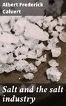 Salt and the salt industry - Albert Frederick Calvert - 4066339529847