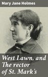 West Lawn, and The rector of St. Mark's - Mary Jane Holmes - 4066339531277